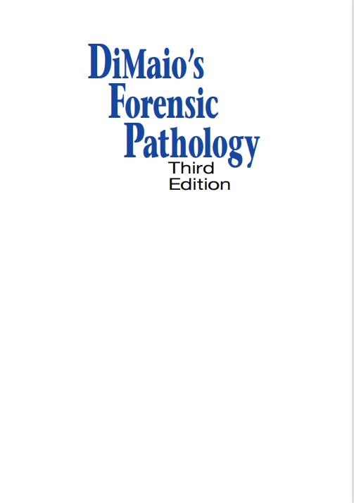 DiMaios Forensic Pathology (Practical Aspects of Criminal and Forensic Investigations) by Vincent J.M. DiMaio, D. Kimberley Molina