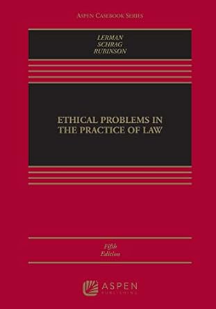 Ethical Problems in the Practice of Law (Aspen Casebook Series) 5th
