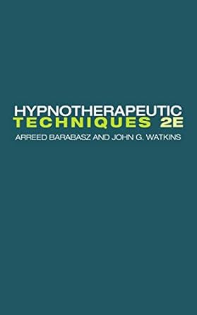 Hypnotherapeutic Techniques 2nd Edition by Arreed Barabasz