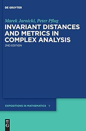 Invariant Distances and Metrics in Complex Analysis 2nd Edition by Marek Jarnicki