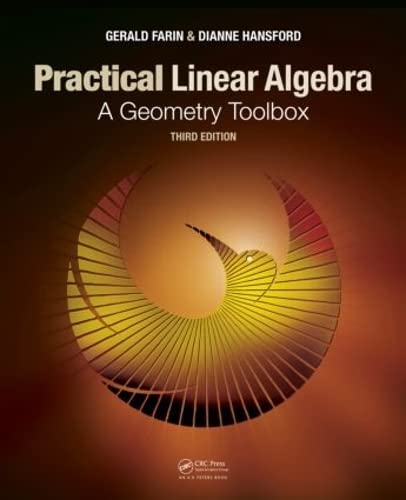 Practical Linear Algebra A Geometry Toolbox 3rd Edition by Gerald Farin