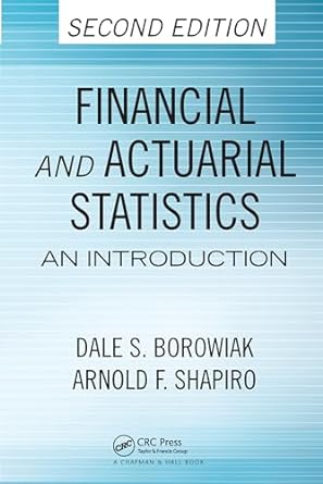 Financial and Actuarial Statistics 2nd Edition by Dale S. Borowiak