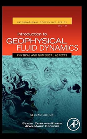 Introduction to Geophysical Fluid Dynamics Physical and Numerical Aspects 2nd Edition by Benoit Cushman-Roisin