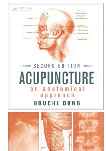 Acupuncture An Anatomical Approach, Second Edition 2nd Edition by Houchi Dung