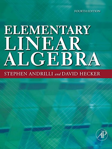 Elementary Linear Algebra 4th Edition by Stephen Andrilli