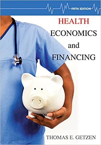 Health Economics and Financing 5th Edition by Thomas E. Getzen