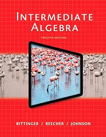Intermediate Algebra 12th Edition by Marvin L. Bittinger