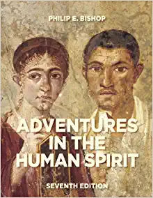 Adventures in the Human Spirit Seventh 7th Edition by Philip E. Bishop