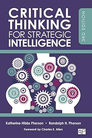 Critical Thinking for Strategic Intelligence 3rd Edition