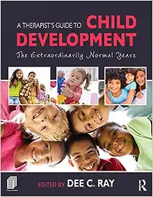 A Therapist??s Guide to Child Development The Extraordinarily Normal Years