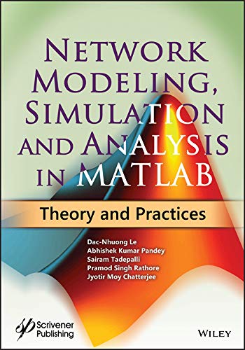 Network Modeling, Simulation and Analysis in MATLAB: Theory and Practices 1st Edition