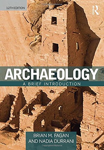 Archaeology A Brief Introduction 12th Edition by Brian M. Fagan and Nadia Durrani