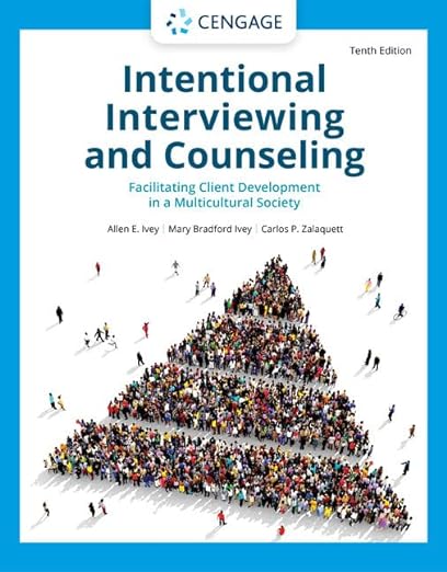 Intentional Interviewing and Counseling Facilitating Client Development in a Multicultural Society 10th Edition