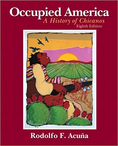 Occupied America A History of Chicanos 8th Edition by Rodolfo F. Acuna
