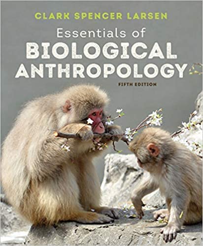 Essentials of Biological Anthropology 5th Edition by Clark Spencer Larson