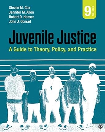 Juvenile Justice A Guide to Theory, Policy, and Practice 9th Edition