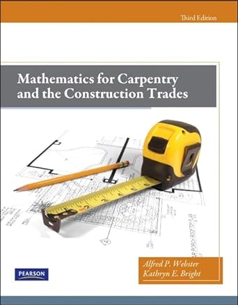 Mathematics for Carpentry and the Construction Trades 3rd Edition by Alfred P. Webster