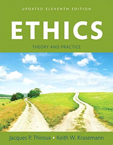 Ethics Theory and Practice 11th Edition by Jacques P. Thiroux