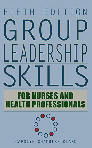 Group Leadership Skills for Nurses & Health Professionals, Fifth Edition 5th