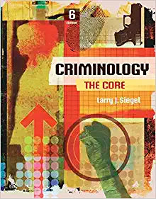 Criminology The Core 6th Edition by Larry J. Siegel