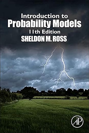 Introduction to Probability Models 11th Edition by Sheldon M. Ross