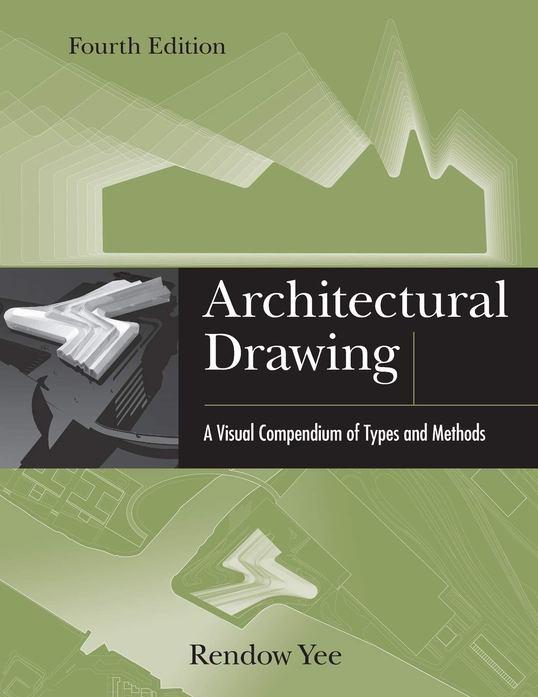 Architectural Drawing A Visual Compendium of Types and Methods 4th Edition