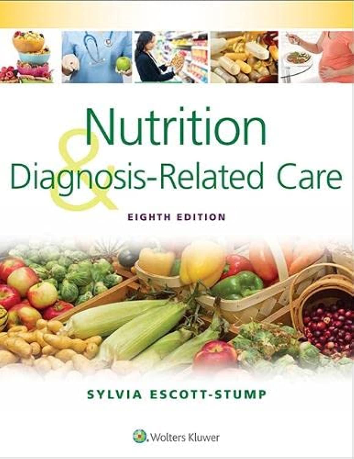 Nutrition and Diagnosis-Related Care 8th Edition by Sylvia