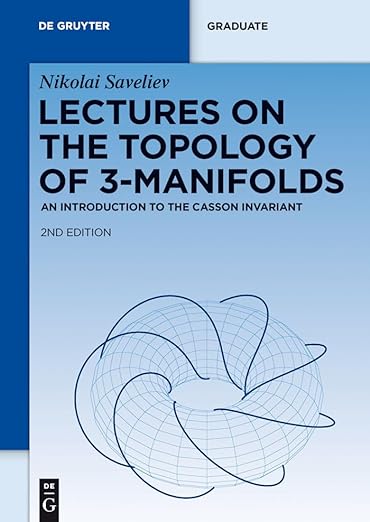 Lectures on the Topology of 3-Manifolds_ An Introduction To The Casson Invariant 2nd Edition by Nikolai Saveliev
