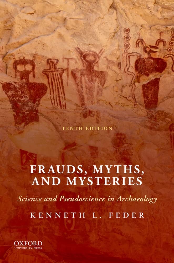 Frauds, Myths, and Mysteries Science and Pseudoscience in Archaeology 10th Edition