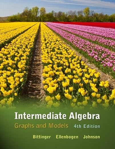 Intermediate Algebra Graphs and Models 4th Edition by Marvin L. Bittinger
