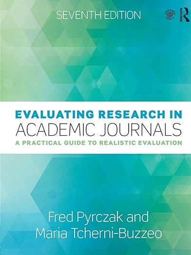 Evaluating Research in Academic Journals A Practical Guide to Realistic Evaluation 7th Edition