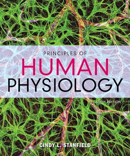 Principles of Human Physiology 6th Edition by Cindy L. Stanfield