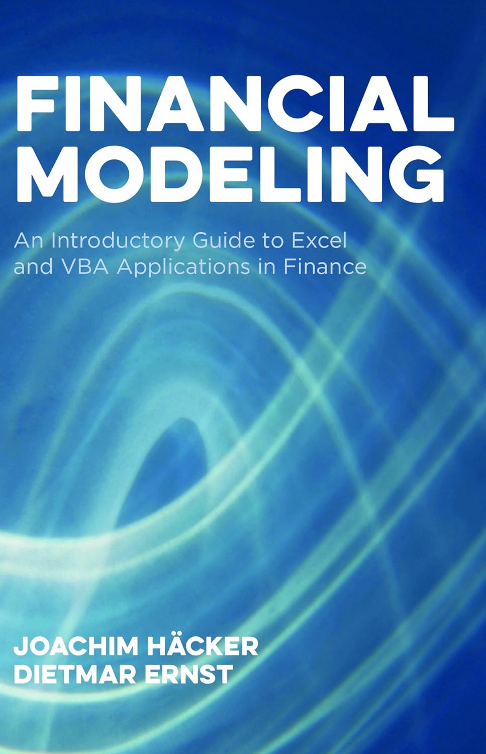 Financial Modeling An Introductory Guide to Excel and VBA Applications in Finance by Joachim Häcker