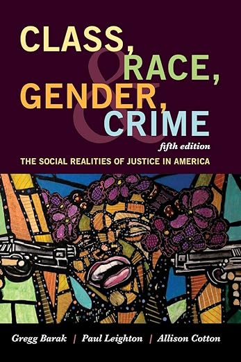 Class, Race, Gender, and Crime The Social Realities of Justice in America 5th Edition