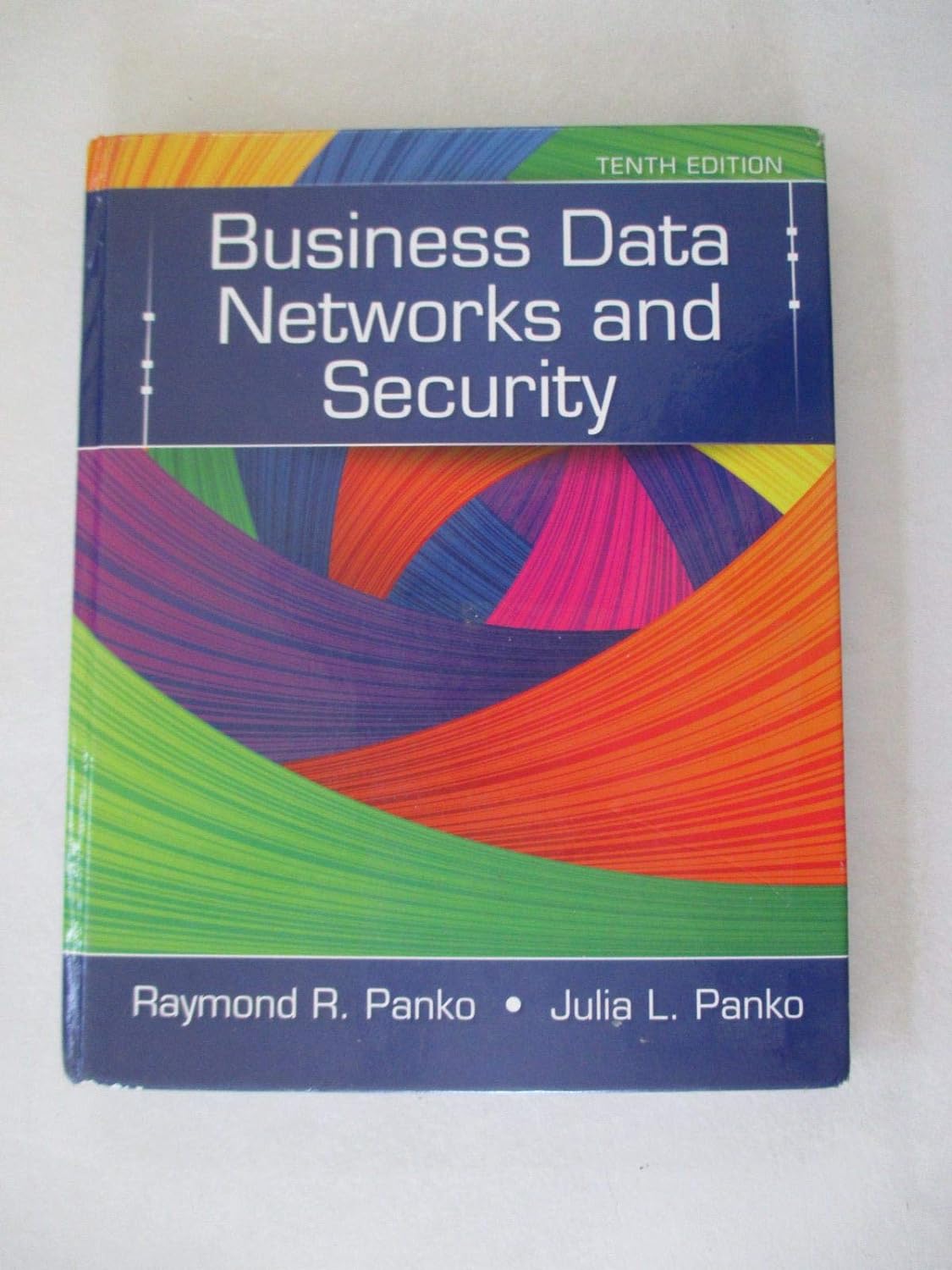 Business Data Networks and Security 10th Edition by Raymond R. Panko & Julia Panko