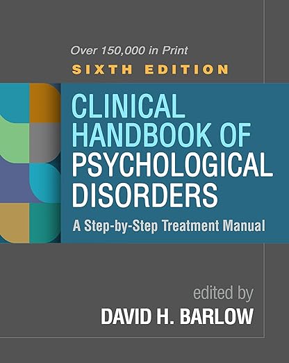 Clinical Handbook of Psychological Disorders A Step-by-Step Treatment Manual 6th Edition