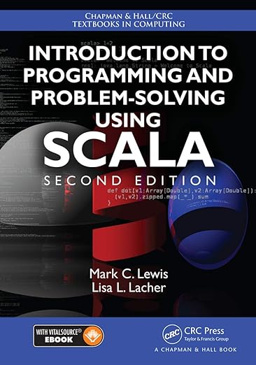 Introduction to Programming and Problem-Solving Using Scala 2nd Edition by Mark C. Lewis