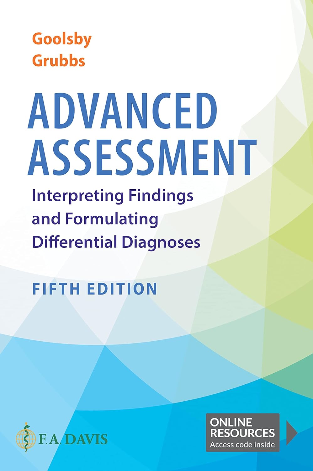 Advanced Assessment Interpreting Findings and Formulating Differential Diagnoses 5th Edition by Laurie Goolsby