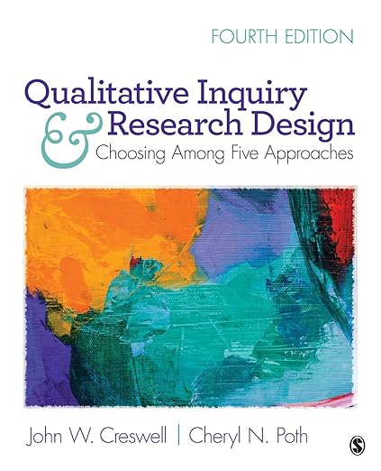 Qualitative Inquiry and Research Design Choosing Among Five Approaches 4th Edition