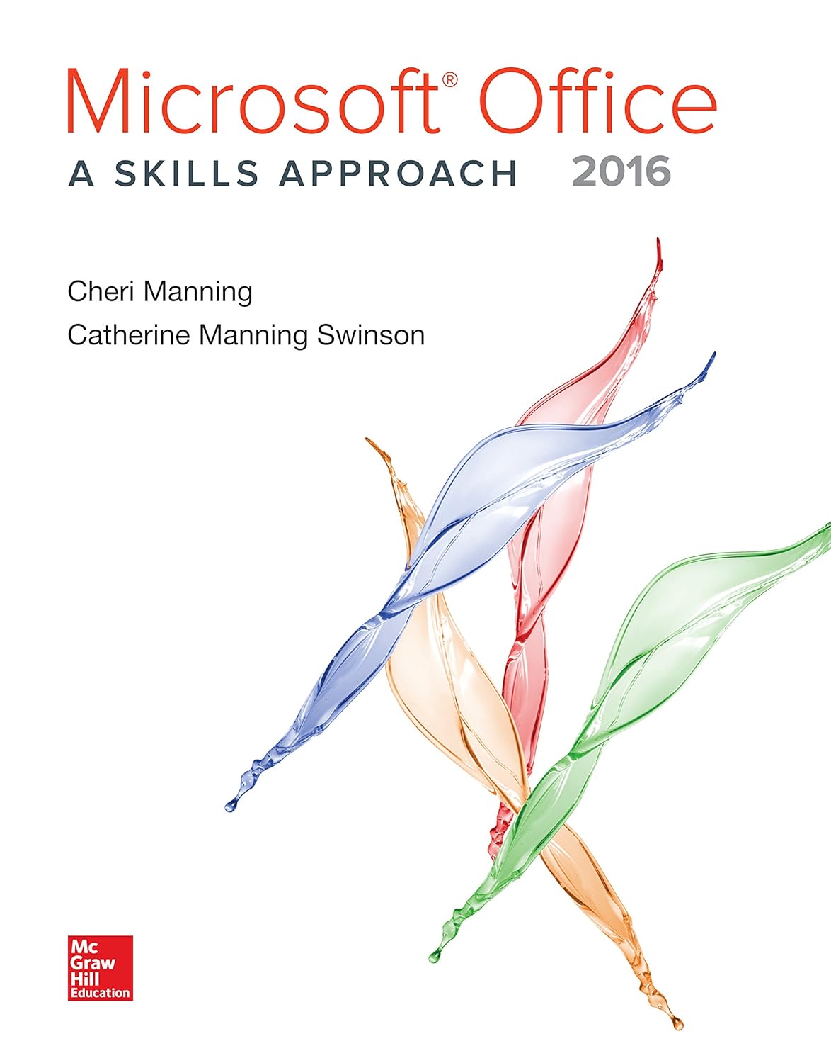 Microsoft Office 2016 A Skills Approach 1st Edition by Cheri Manning