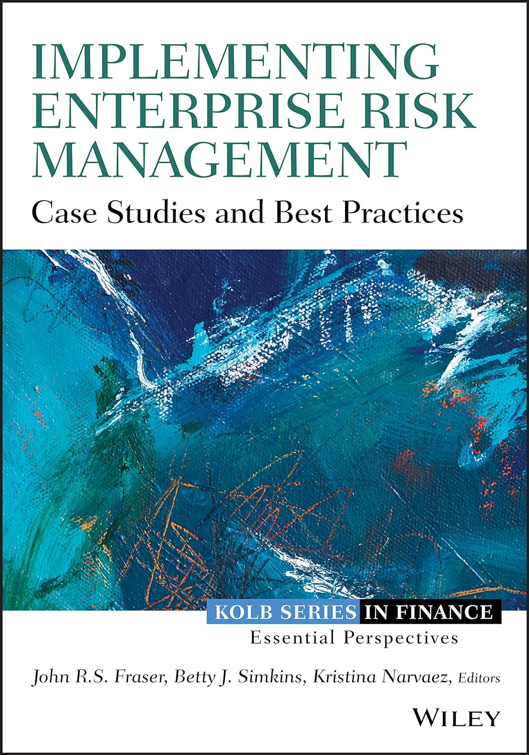 Implementing Enterprise Risk Management Case Studies and Best Practices by John Fraser