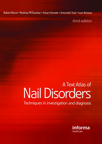 A Text Atlas of Nail Disorders echniques in Investigation and Diagnosis 3rd Edition by Robert Baran
