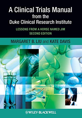 A Clinical Trials Manual From The Duke Clinical Research Institute: Lessons from a Horse Named Jim, Second Edition - 2nd Edition
