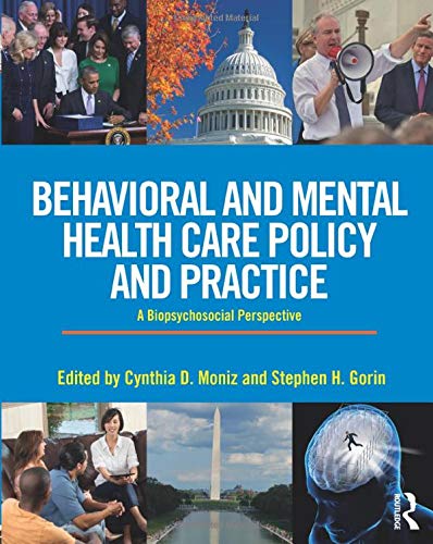 Behavioral and Mental Health Care Policy and Practice: A Biopsychosocial Perspective - 1st Edition