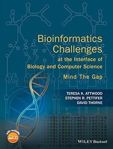 Bioinformatics Challenges At The Interface Of Biology And Computer Science Mind The Gap