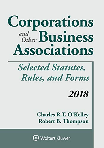 Corporations and Other Business Associations: Selected Statutes, Rules, and Forms 2018 Supplement (Supplements) Supplement Edition