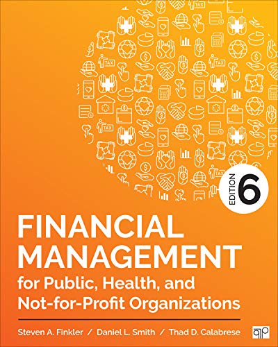 Financial Management for Public, Health, and Not-for-Profit Organizations 6th Edition