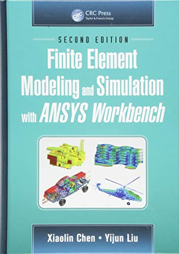 Finite Element Modeling and Simulation with ANSYS Workbench - 2nd Edition