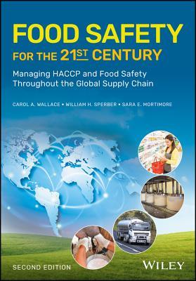 Food Safety For The 21St Century Managing Haccp And Food Safety Throughout The Global Supply Chain 2Nd Edition