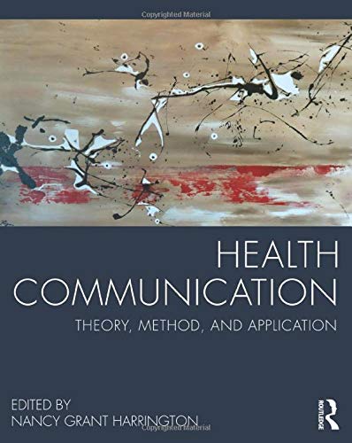 Health Communication: Theory, Method, and Application 1st Edition